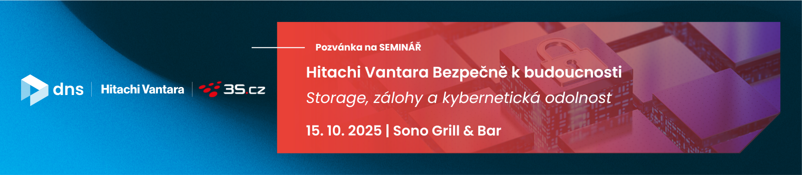 DNS & Hitachi Vantara & 3S | Pozvánka na seminář: Hitachi Vantara Bezpečně k budoucnosti – Storage, zálohy a kybernetická odolnost