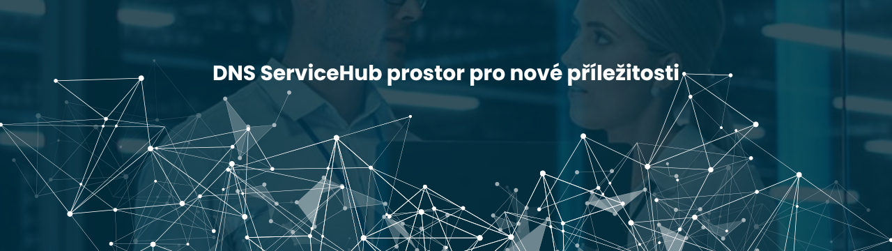 DNS ServiceHub prostor pro nové příležitosti