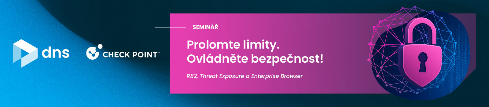 DNS & Check Point Seminář: Prolomte limity. Ovládněte bezpečnost!
