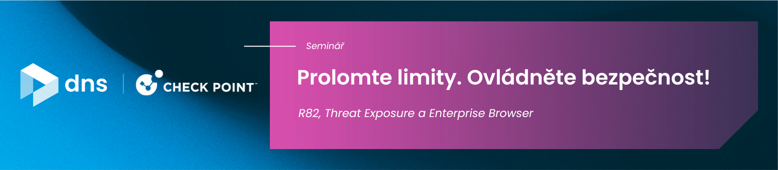DNS & Check Point Seminář: Prolomte limity. Ovládněte bezpečnost!