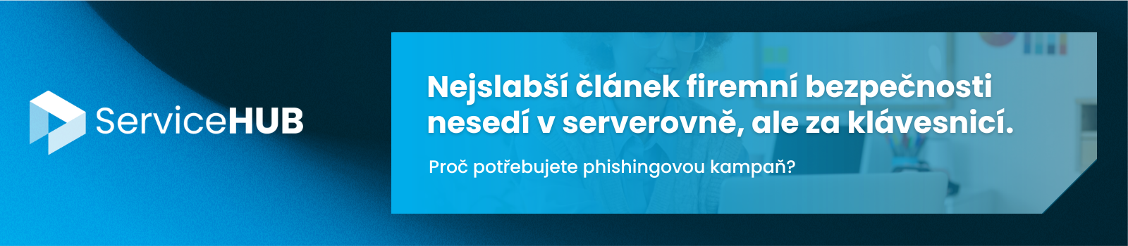 ServiceHUB: Nejslabší článek firemní bezpečnosti nesedí v serverovně, ale za klávesnicí